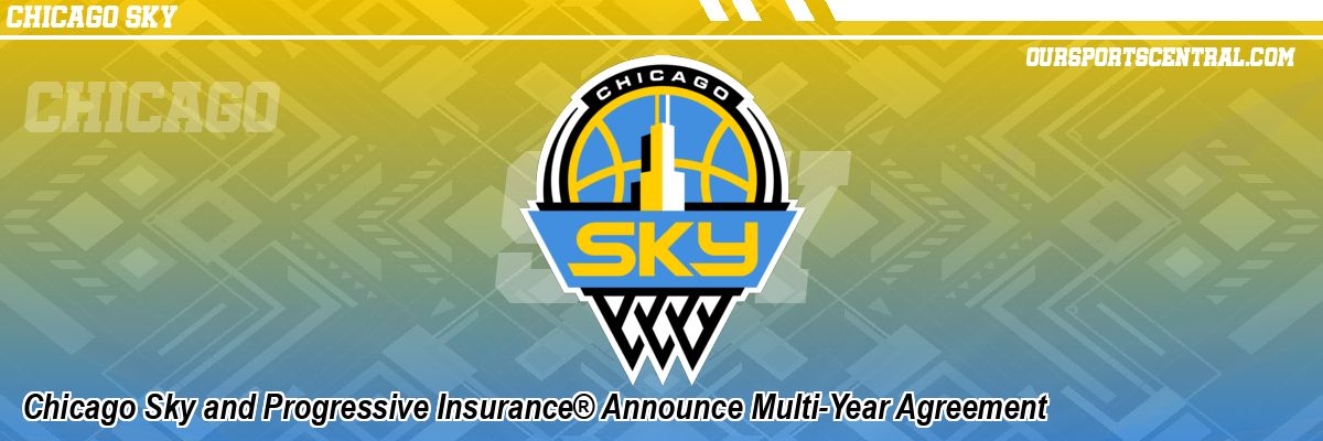 Chicago Sky and Progressive Insurance® Announce Multi-Year Agreement