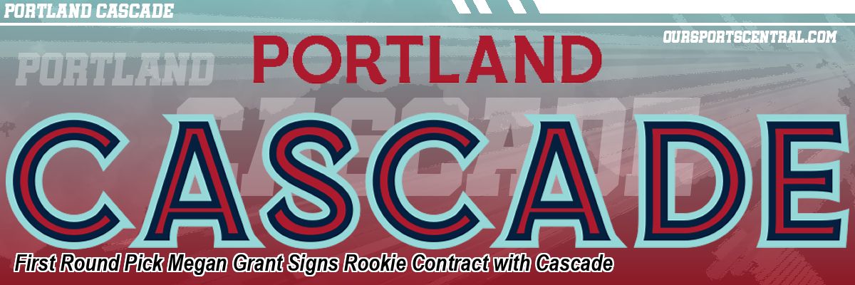 First Round Pick Megan Grant Signs Rookie Contract with Cascade