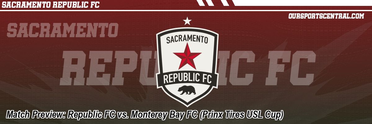 Match Preview: Republic FC vs. Monterey Bay FC (Prinx Tires USL Cup)