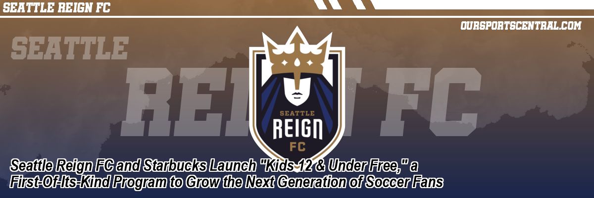 Seattle Reign FC and Starbucks Launch 