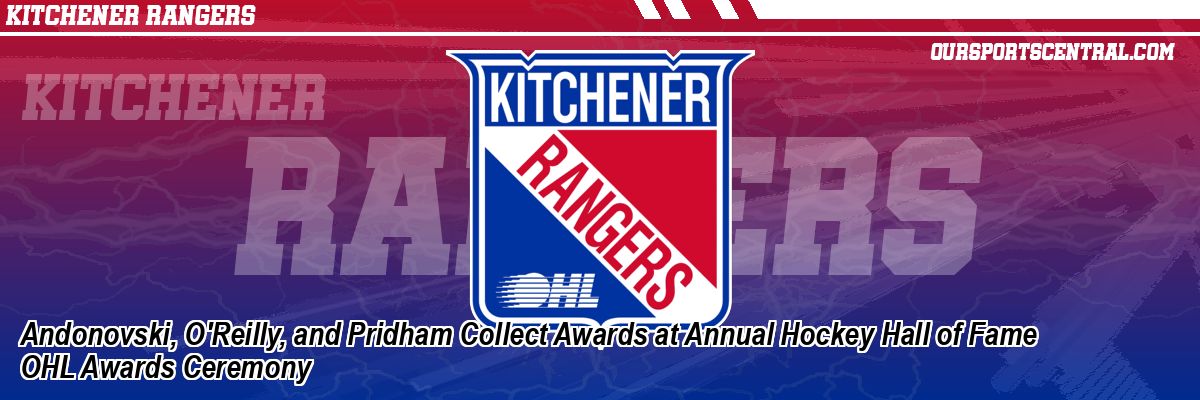 Andonovski, O'Reilly, and Pridham Collect Awards at Annual Hockey Hall of Fame OHL Awards Ceremony