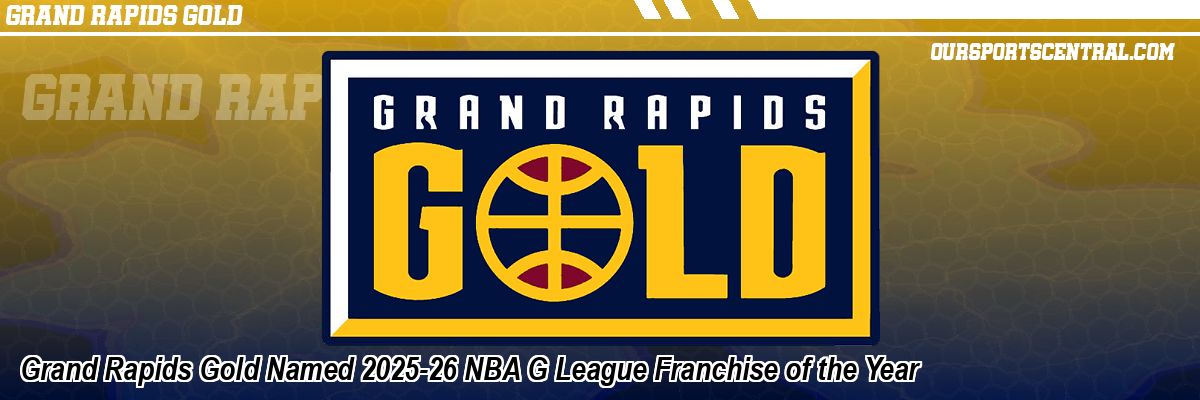 Grand Rapids Gold Named 2025-26 NBA G League Franchise of the Year