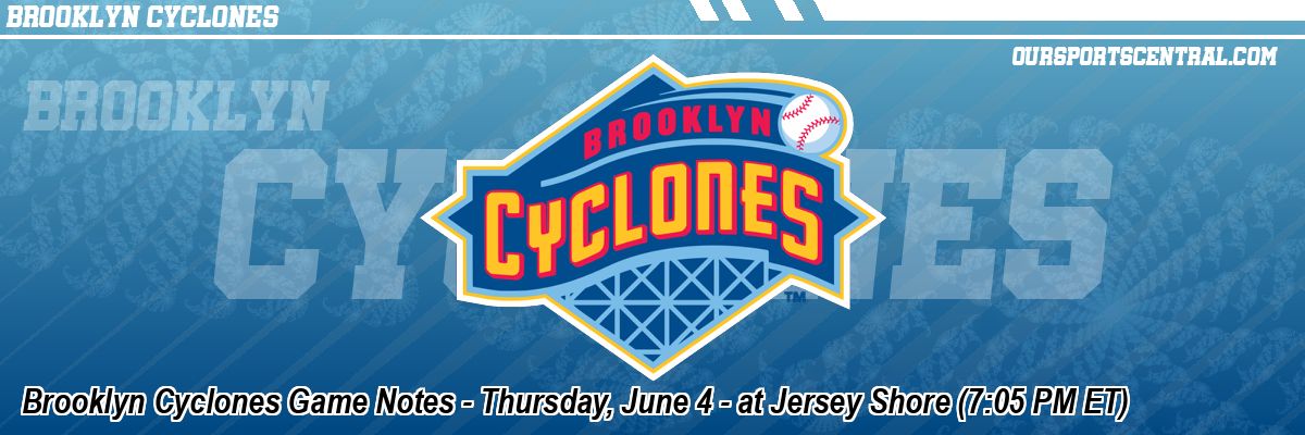 Brooklyn Cyclones Game Notes - Thursday, June 4 - at Jersey Shore (7:05 PM ET)