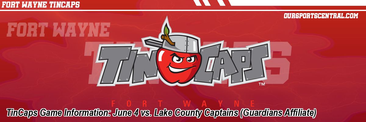 TinCaps Game Information: June 4 vs. Lake County Captains (Guardians Affiliate)