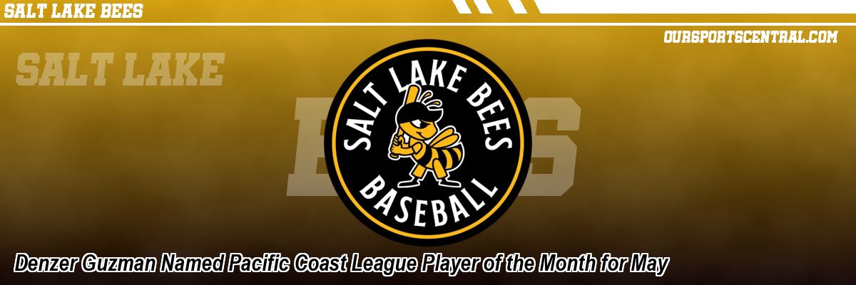Denzer Guzman Named Pacific Coast League Player of the Month for May