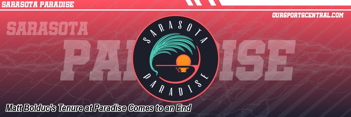 Matt Bolduc's Tenure at Paradise Comes to an End