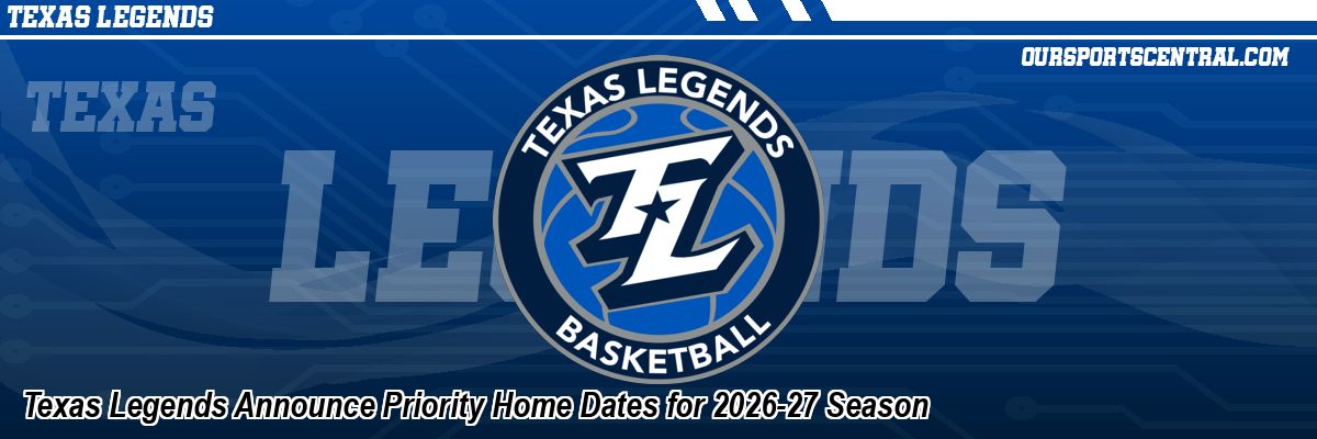 Texas Legends Announce Priority Home Dates for 2026-27 Season