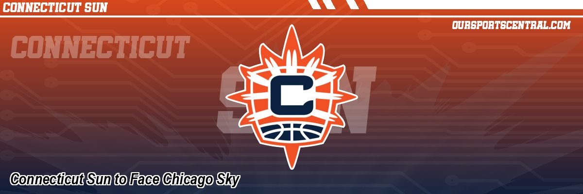 Connecticut Sun to Face Chicago Sky