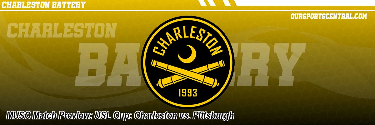 MUSC Match Preview: USL Cup: Charleston vs. Pittsburgh