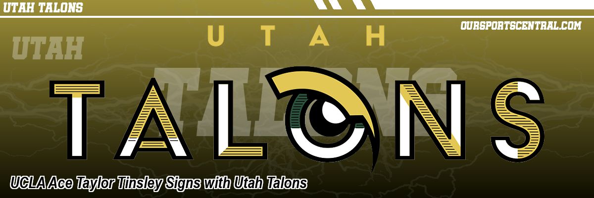 UCLA Ace Taylor Tinsley Signs with Utah Talons