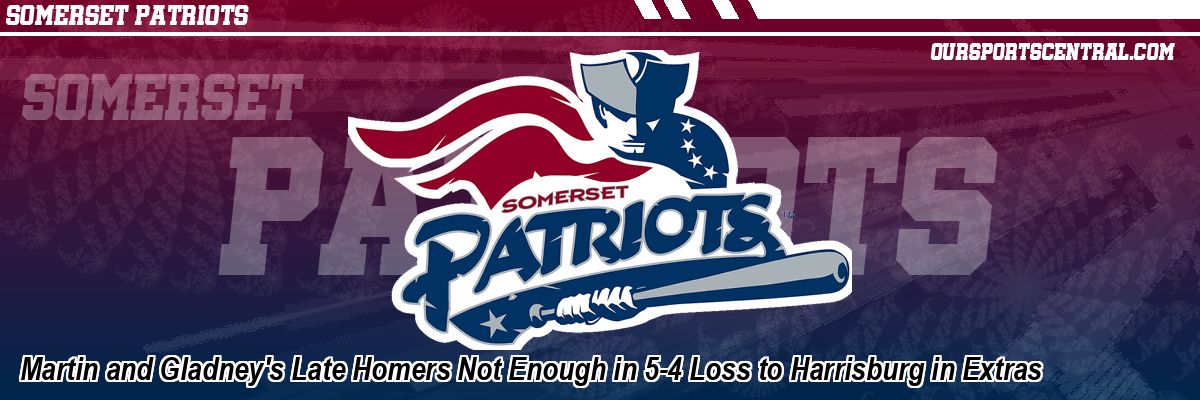 Martin and Gladney's Late Homers Not Enough in 5-4 Loss to Harrisburg in Extras