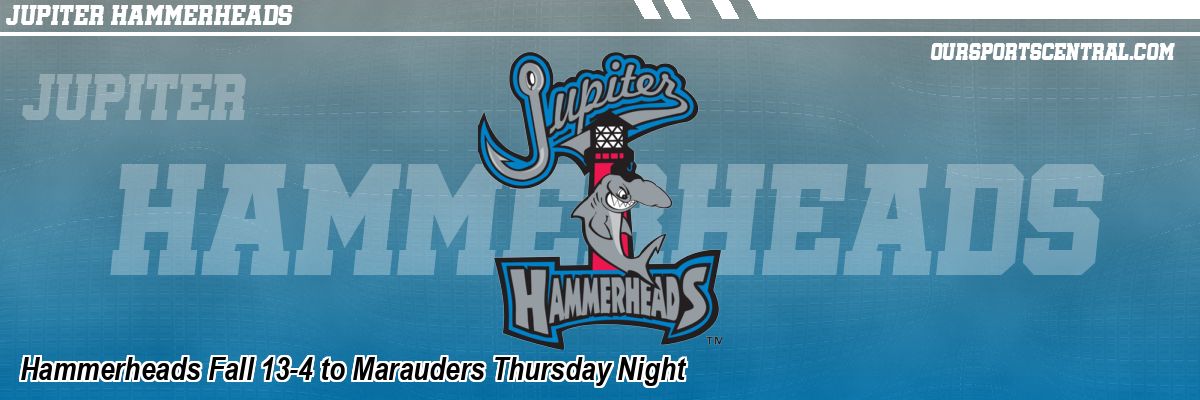 Hammerheads Fall 13-4 to Marauders Thursday Night