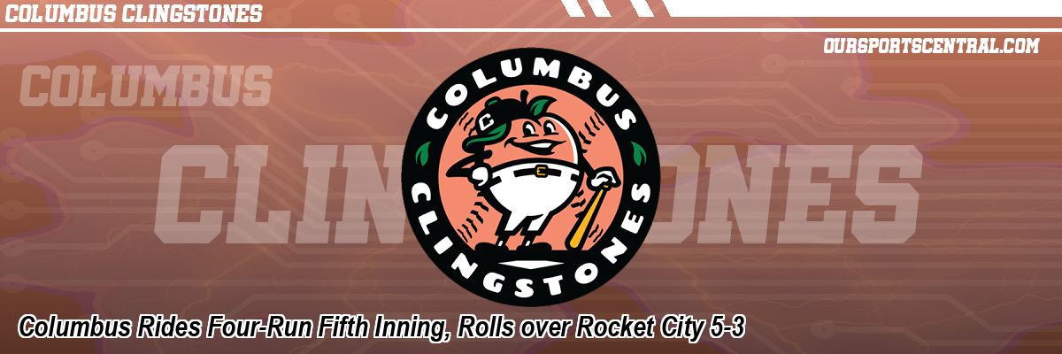 Columbus Rides Four-Run Fifth Inning, Rolls over Rocket City 5-3