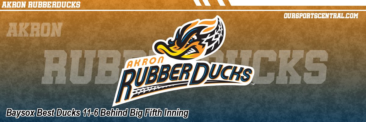 Baysox Best Ducks 11-6 Behind Big Fifth Inning