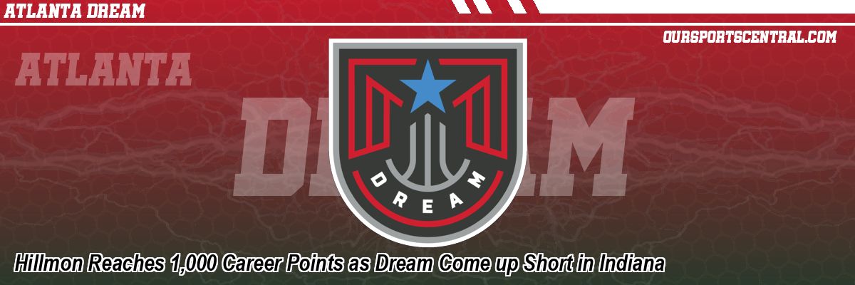 Hillmon Reaches 1,000 Career Points as Dream Come up Short in Indiana