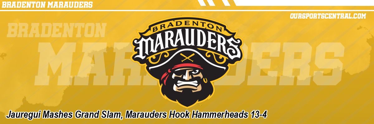 Jauregui Mashes Grand Slam, Marauders Hook Hammerheads 13-4