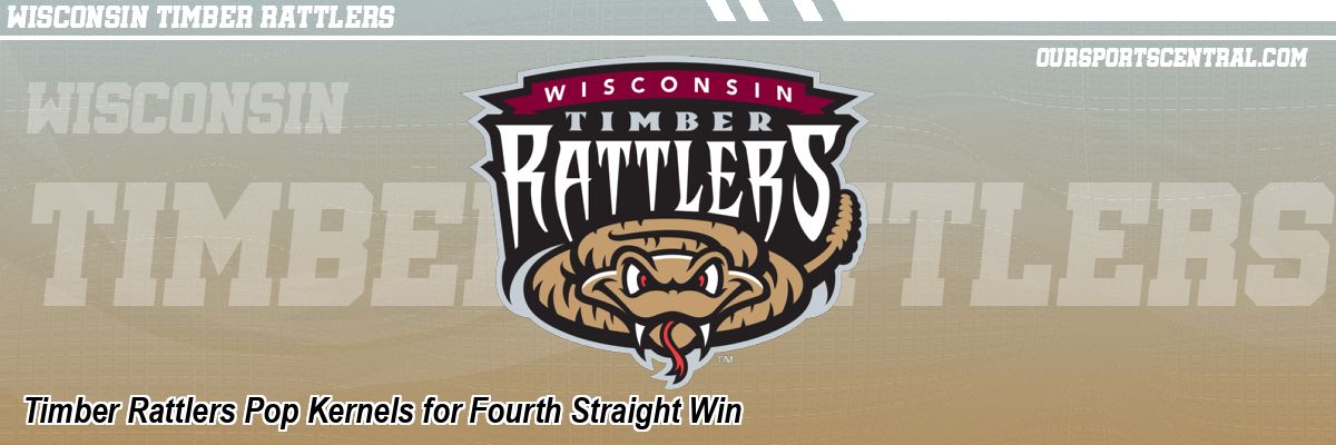 Timber Rattlers Pop Kernels for Fourth Straight Win