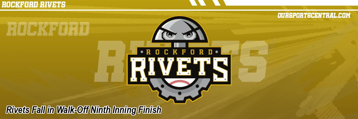 Rivets Fall in Walk-Off Ninth Inning Finish