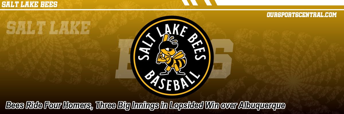 Bees Ride Four Homers, Three Big Innings in Lopsided Win over Albuquerque