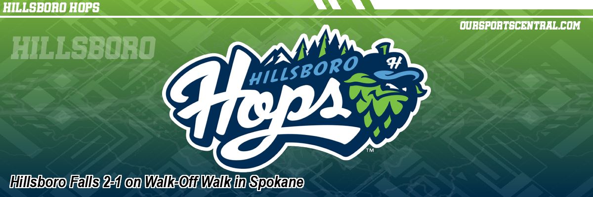 Hillsboro Falls 2-1 on Walk-Off Walk in Spokane