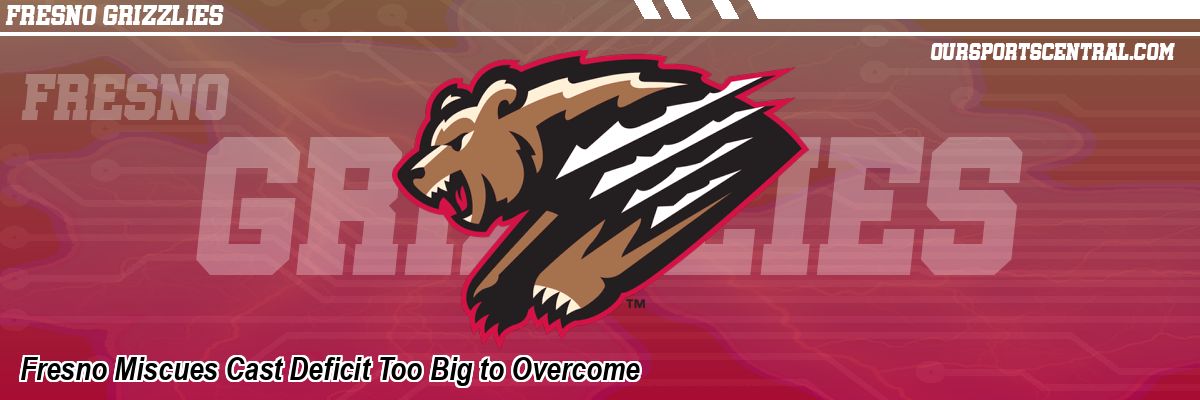 Fresno Miscues Cast Deficit Too Big to Overcome