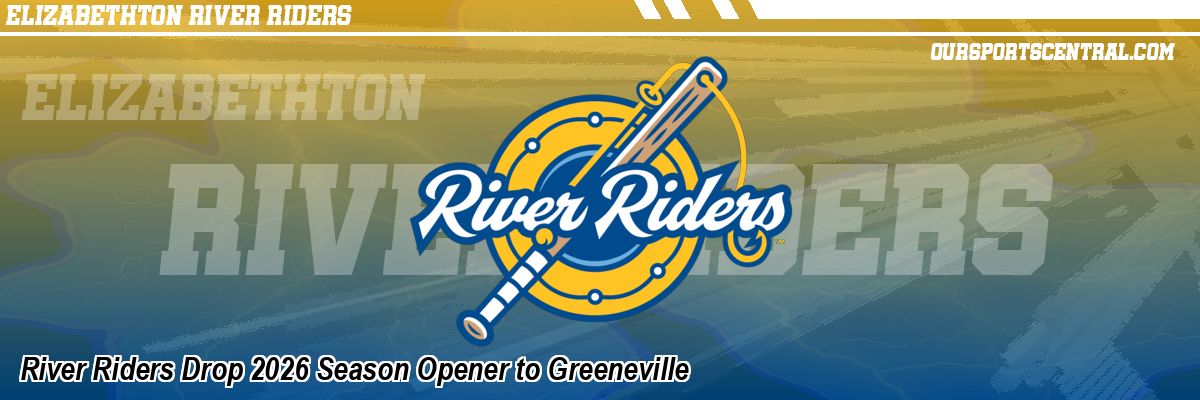 River Riders Drop 2026 Season Opener to Greeneville