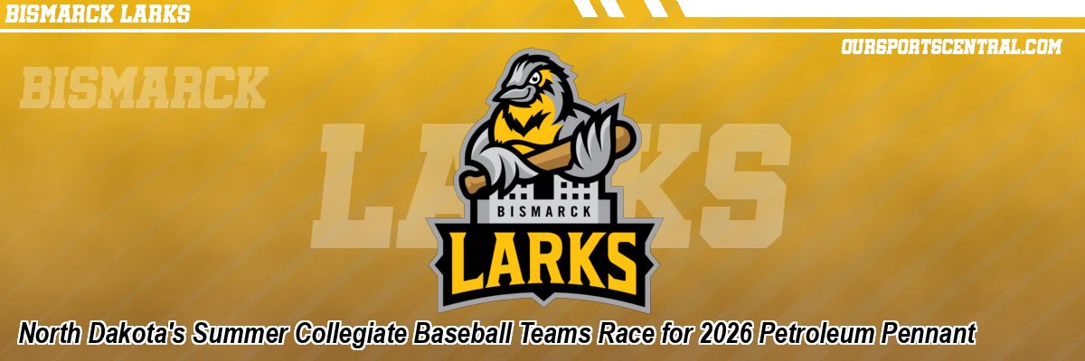 North Dakota's Summer Collegiate Baseball Teams Race for 2026 Petroleum Pennant