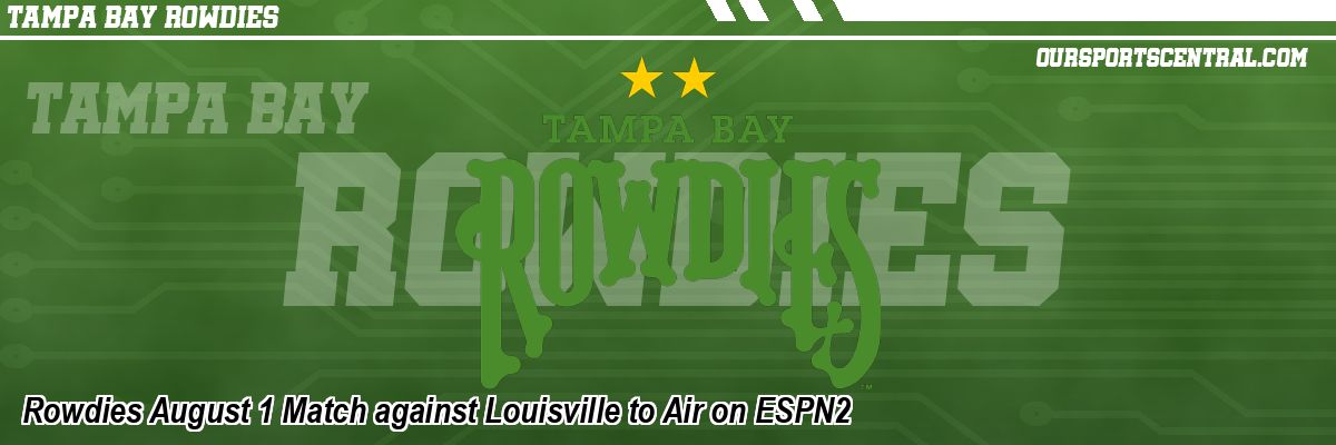 Rowdies August 1 Match against Louisville to Air on ESPN2