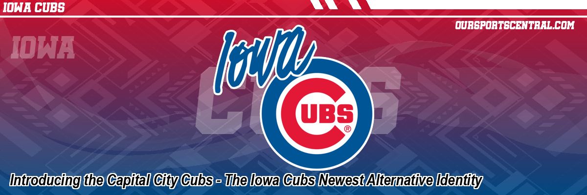 Introducing the Capital City Cubs - The Iowa Cubs Newest Alternative Identity