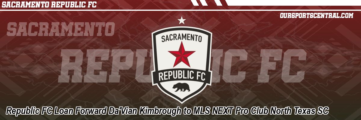 Republic FC Loan Forward Da'Vian Kimbrough to MLS NEXT Pro Club North Texas SC
