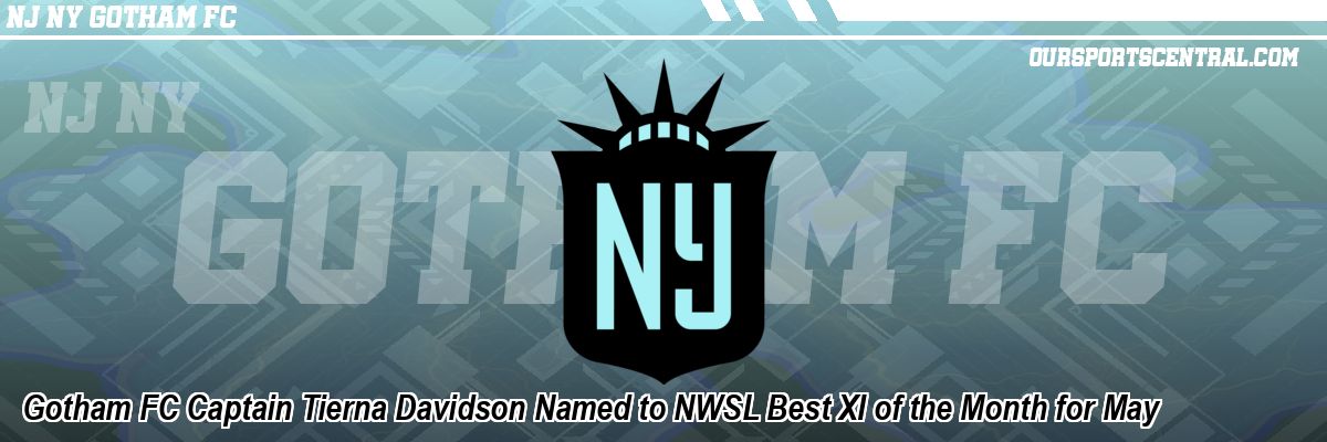 Gotham FC Captain Tierna Davidson Named to NWSL Best XI of the Month for May