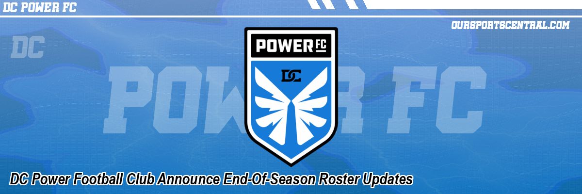 DC Power Football Club Announce End-Of-Season Roster Updates