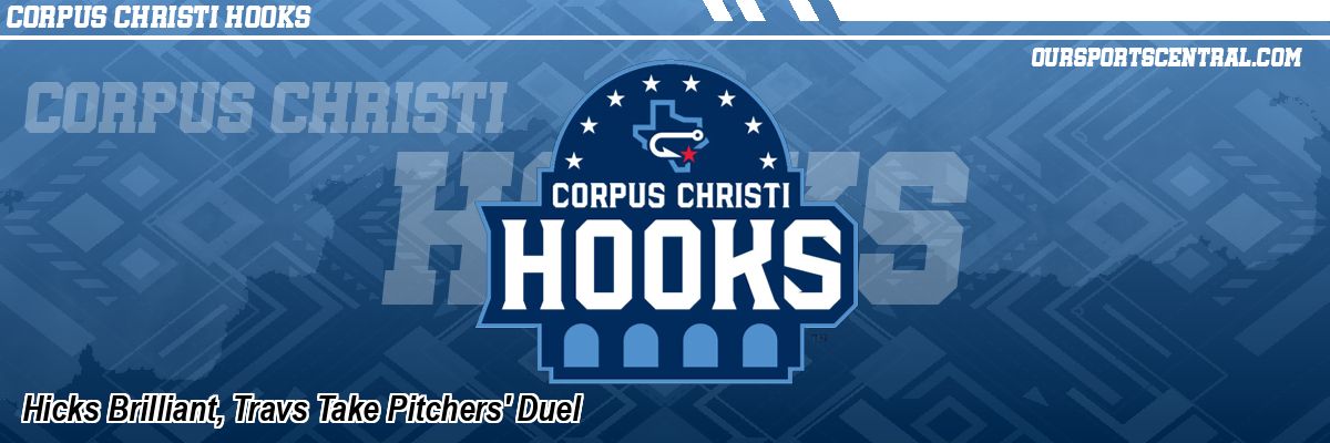 Hicks Brilliant, Travs Take Pitchers' Duel