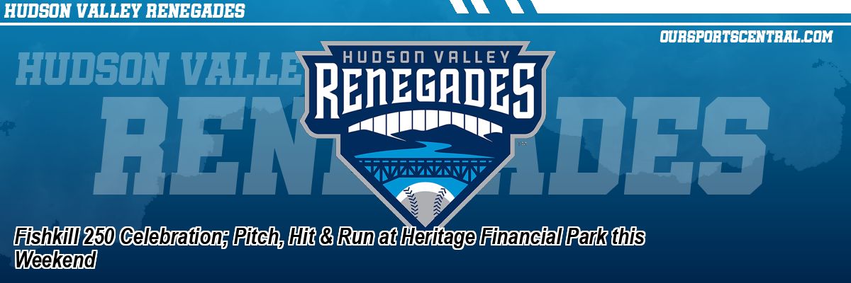 Fishkill 250 Celebration; Pitch, Hit & Run at Heritage Financial Park this Weekend
