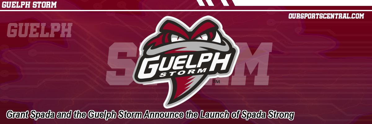 Grant Spada and the Guelph Storm Announce the Launch of Spada Strong