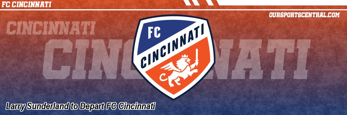 Larry Sunderland to Depart FC Cincinnati