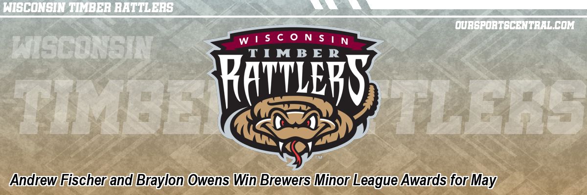 Andrew Fischer and Braylon Owens Win Brewers Minor League Awards for May
