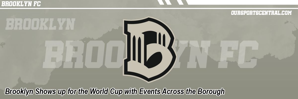 Brooklyn Shows up for the World Cup with Events Across the Borough