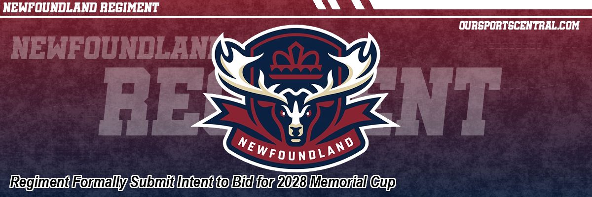 Regiment Formally Submit Intent to Bid for 2028 Memorial Cup