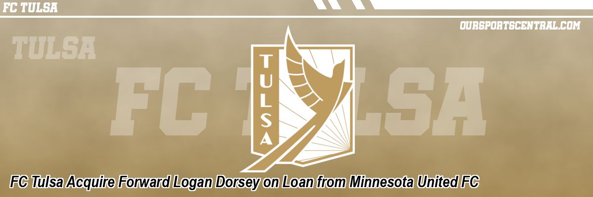 FC Tulsa Acquire Forward Logan Dorsey on Loan from Minnesota United FC