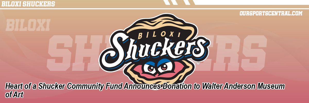Heart of a Shucker Community Fund Announces Donation to Walter Anderson Museum of Art