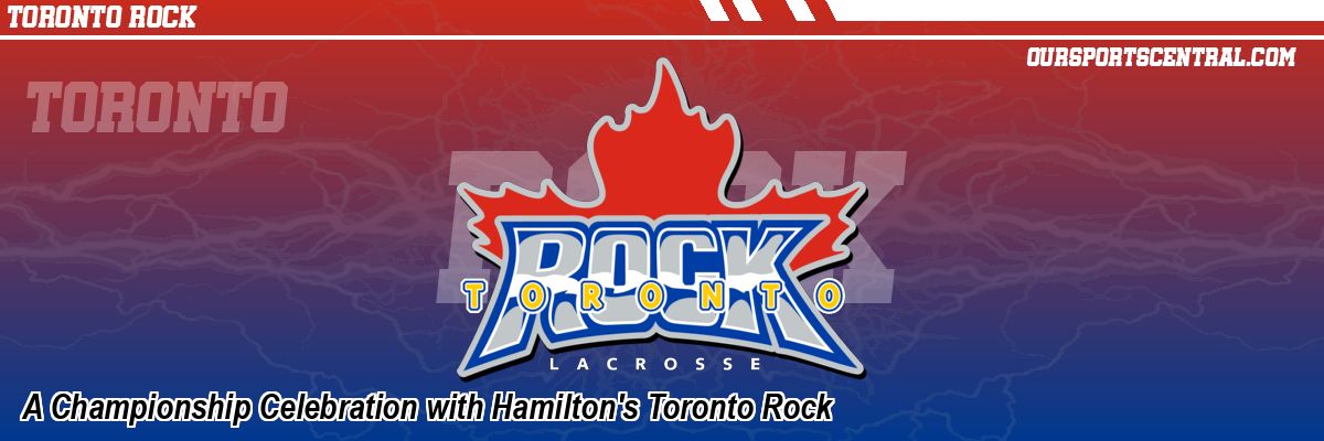 A Championship Celebration with Hamilton's Toronto Rock