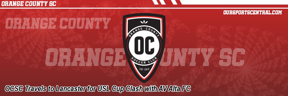 OCSC Travels to Lancaster for USL Cup Clash with AV Alta FC