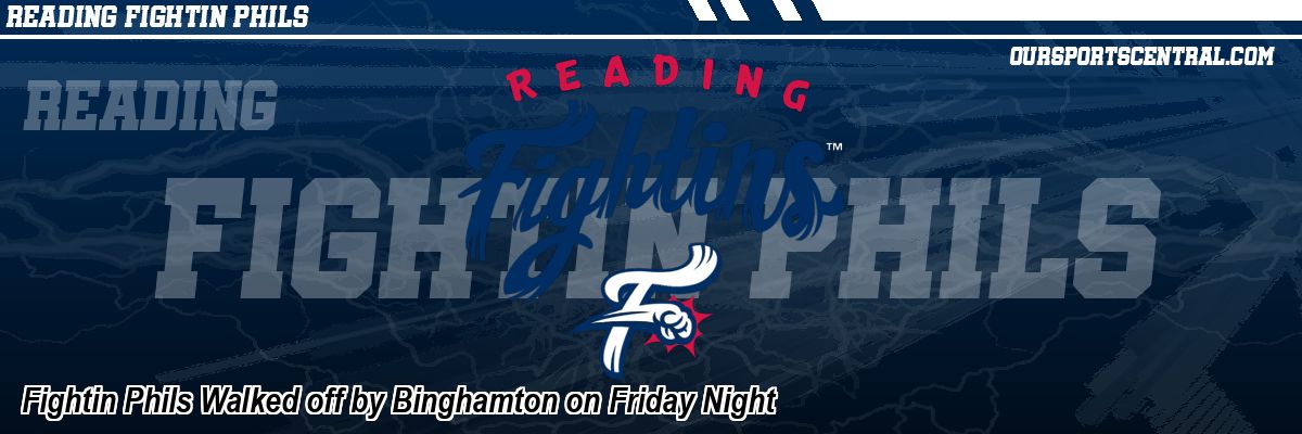 Fightin Phils Walked off by Binghamton on Friday Night
