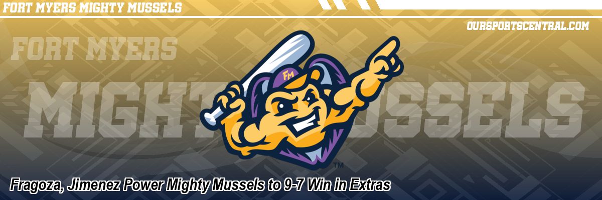 Fragoza, Jimenez Power Mighty Mussels to 9-7 Win in Extras