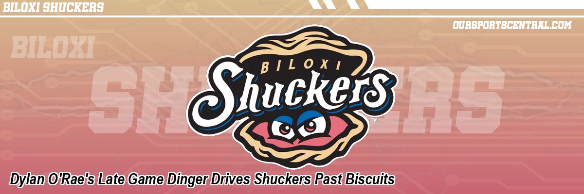 Dylan O'Rae's Late Game Dinger Drives Shuckers Past Biscuits