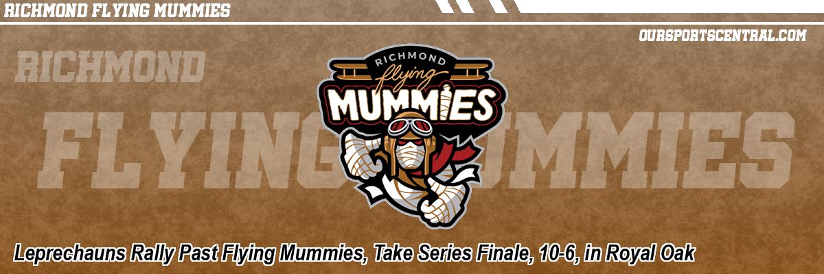 Leprechauns Rally Past Flying Mummies, Take Series Finale, 10-6, in Royal Oak
