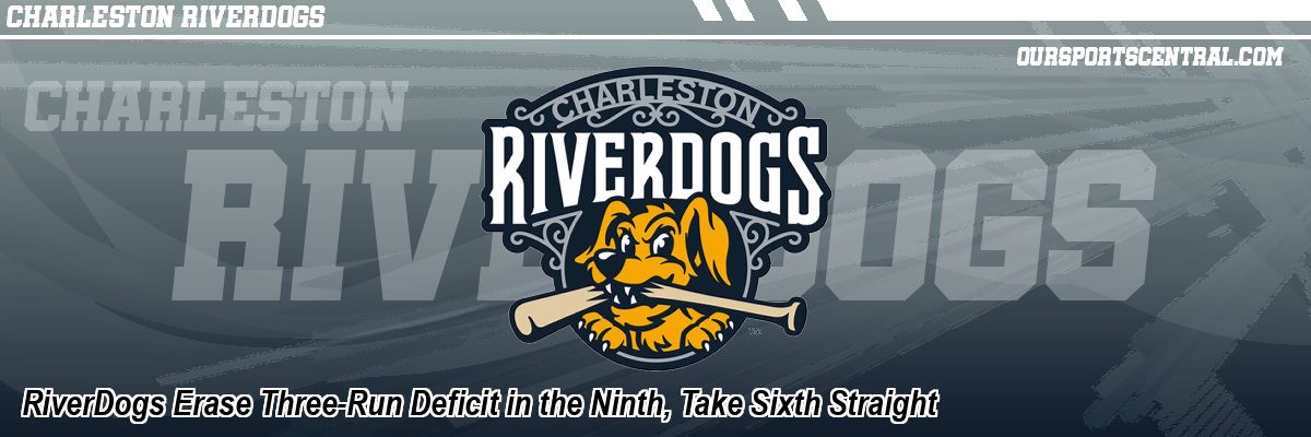 RiverDogs Erase Three-Run Deficit in the Ninth, Take Sixth Straight