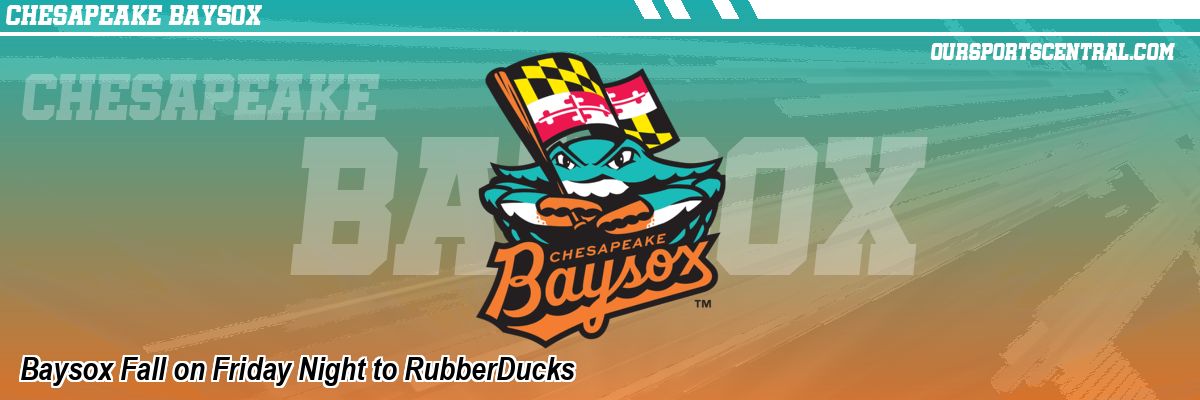 Baysox Fall on Friday Night to RubberDucks