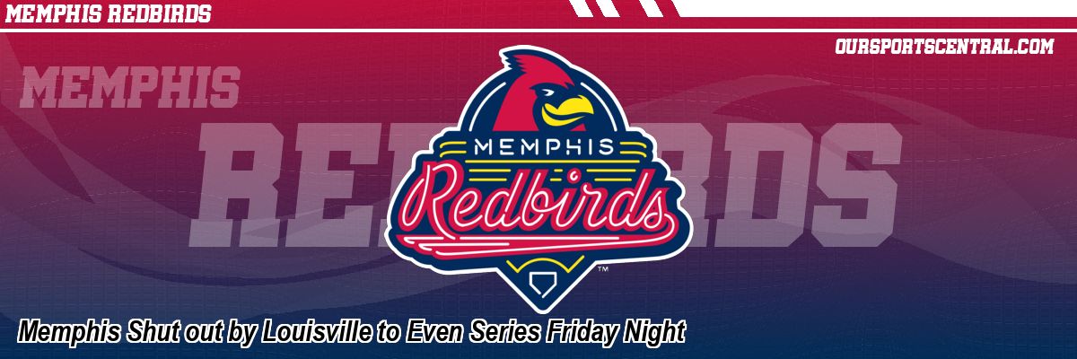 Memphis Shut out by Louisville to Even Series Friday Night